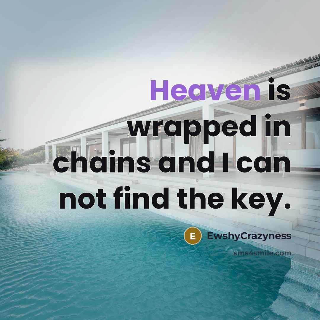“Heaven is wrapped in chains and I can not find…” quote by EwshyCrazyness