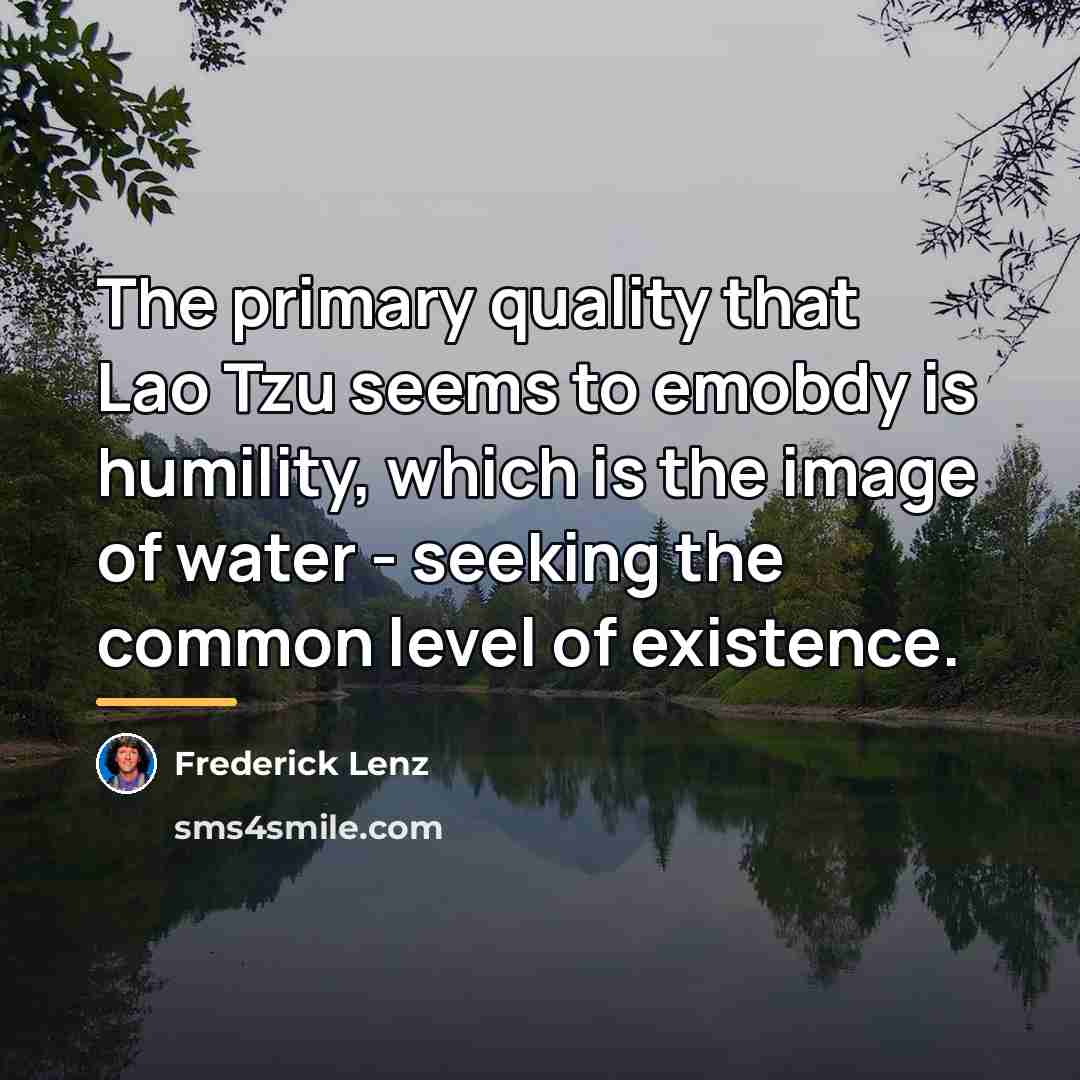“The primary quality that Lao Tzu seems to emobdy is…” quote by Frederick Lenz