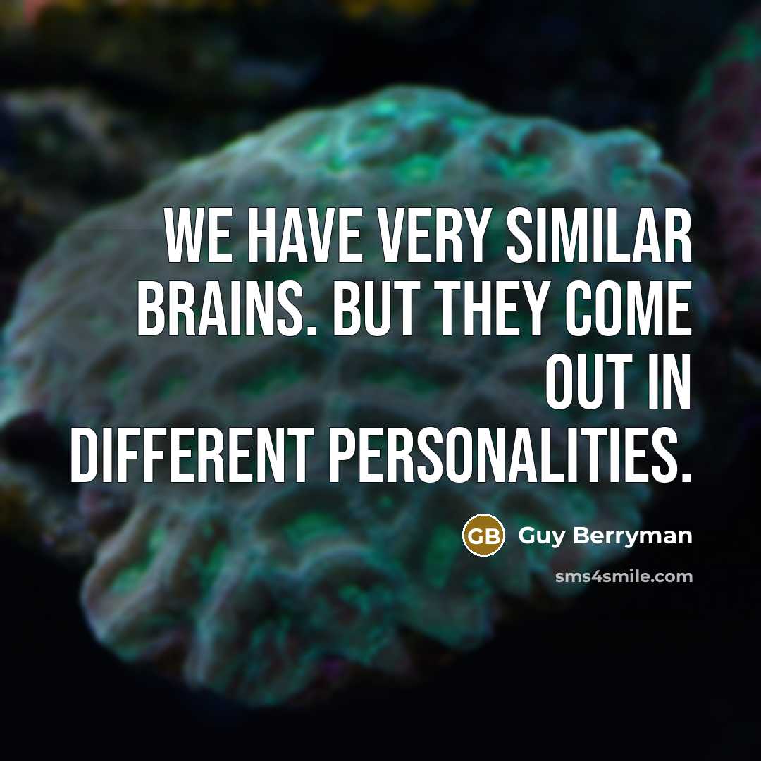 “We have very similar brains. But they come out in…” quote by Guy Berryman