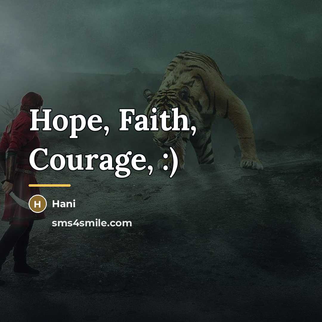 “Hope, Faith, Courage, :)…” quote by Hani