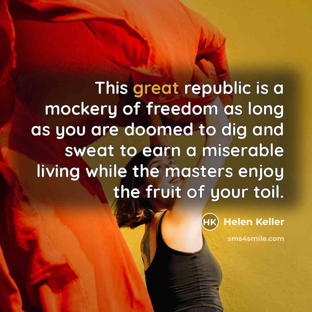 “This great republic is a mockery of freedom as long…” quote by Helen Keller