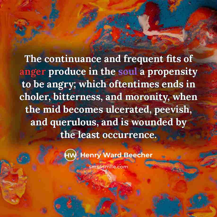 “The continuance and frequent fits of anger produce in the…” quote by Henry Ward Beecher