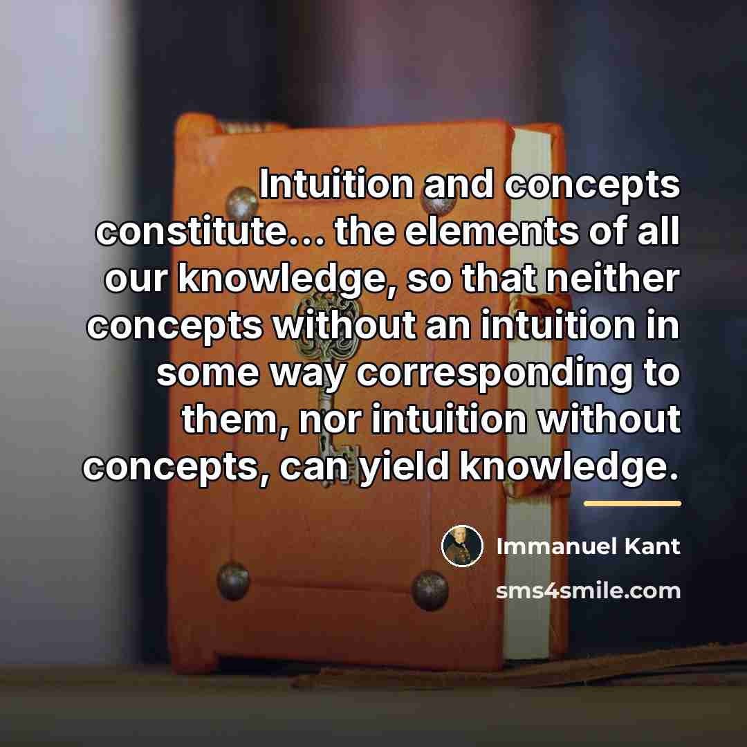 “Intuition and concepts constitute... the elements of all our knowledge,…” quote by Immanuel Kant