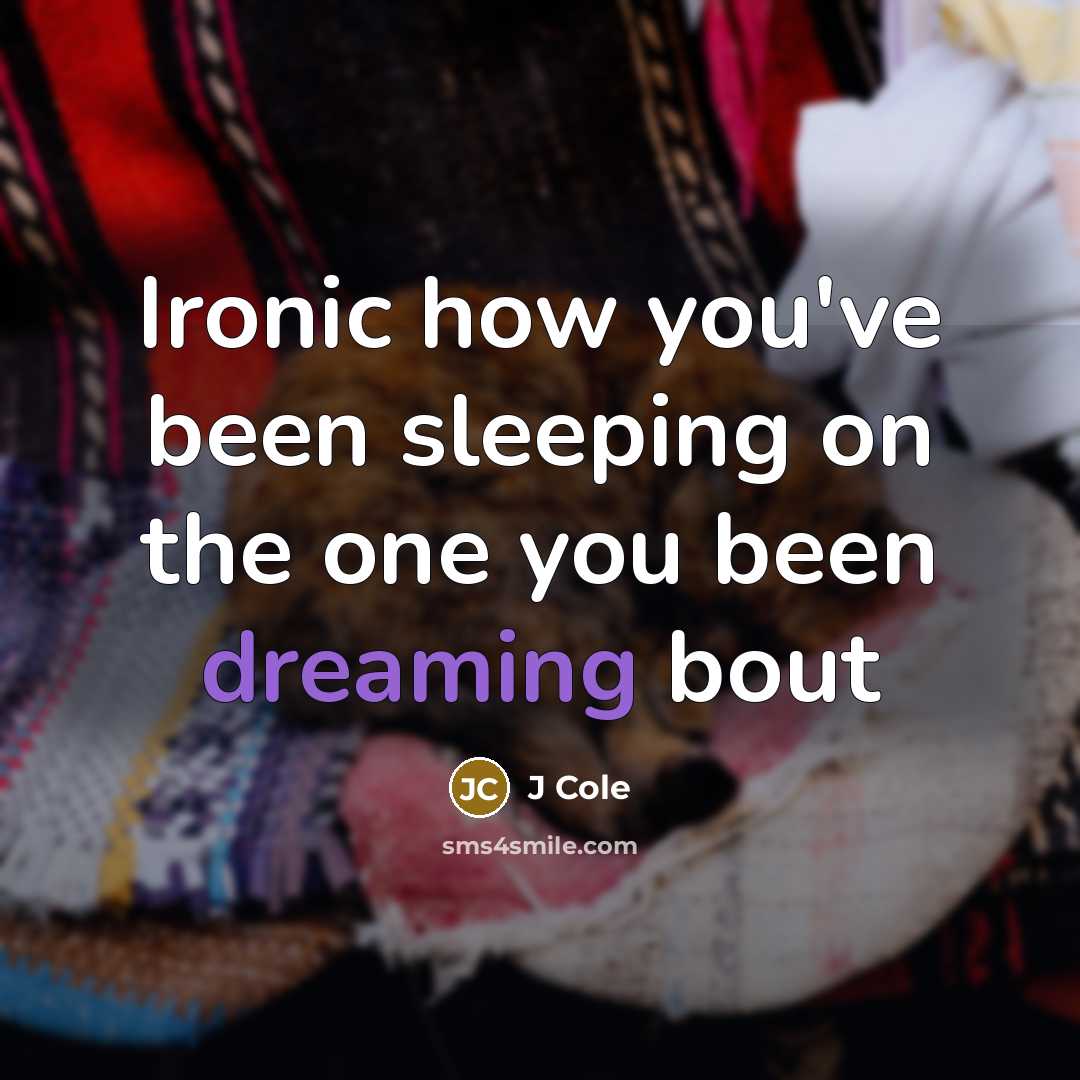 “Ironic how you've been sleeping on the one you been…” quote by J Cole