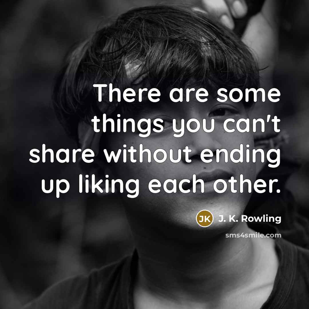 “There are some things you can't share without ending up…” quote by J. K. Rowling