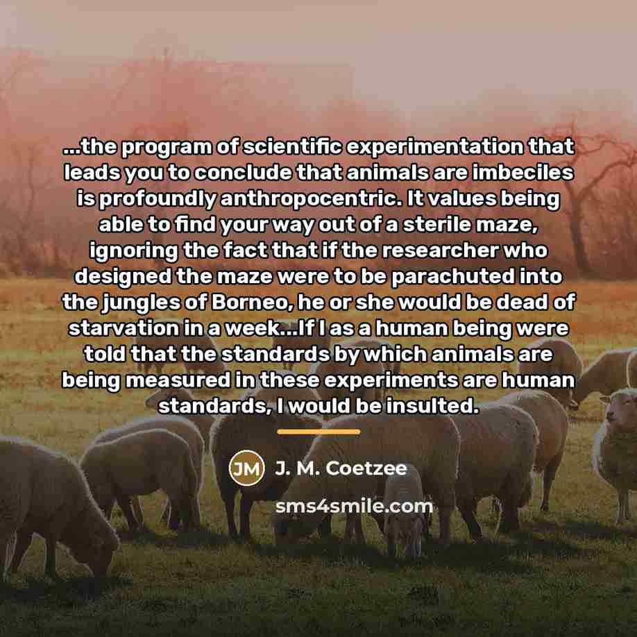 “...the program of scientific experimentation that leads you to conclude…” quote by J. M. Coetzee