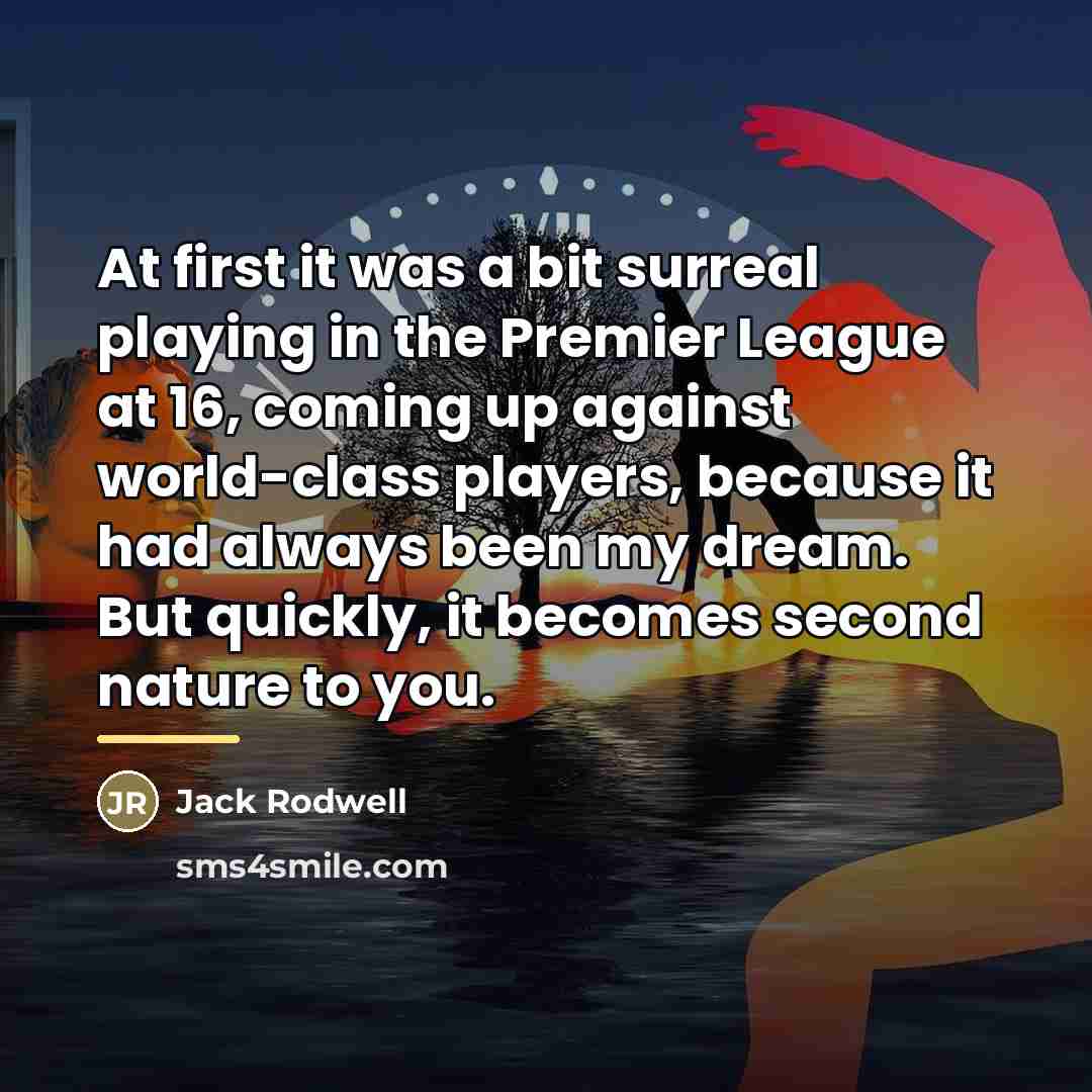 “At first it was a bit surreal playing in the…” quote by Jack Rodwell