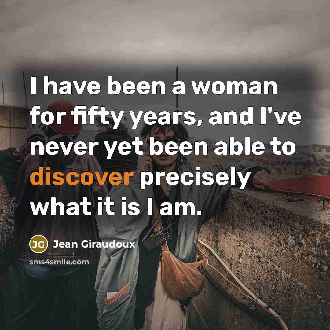 “I have been a woman for fifty years, and I've…” quote by Jean Giraudoux
