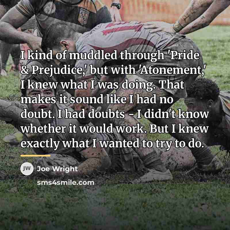 “I kind of muddled through 'Pride & Prejudice,' but with…” quote by Joe Wright