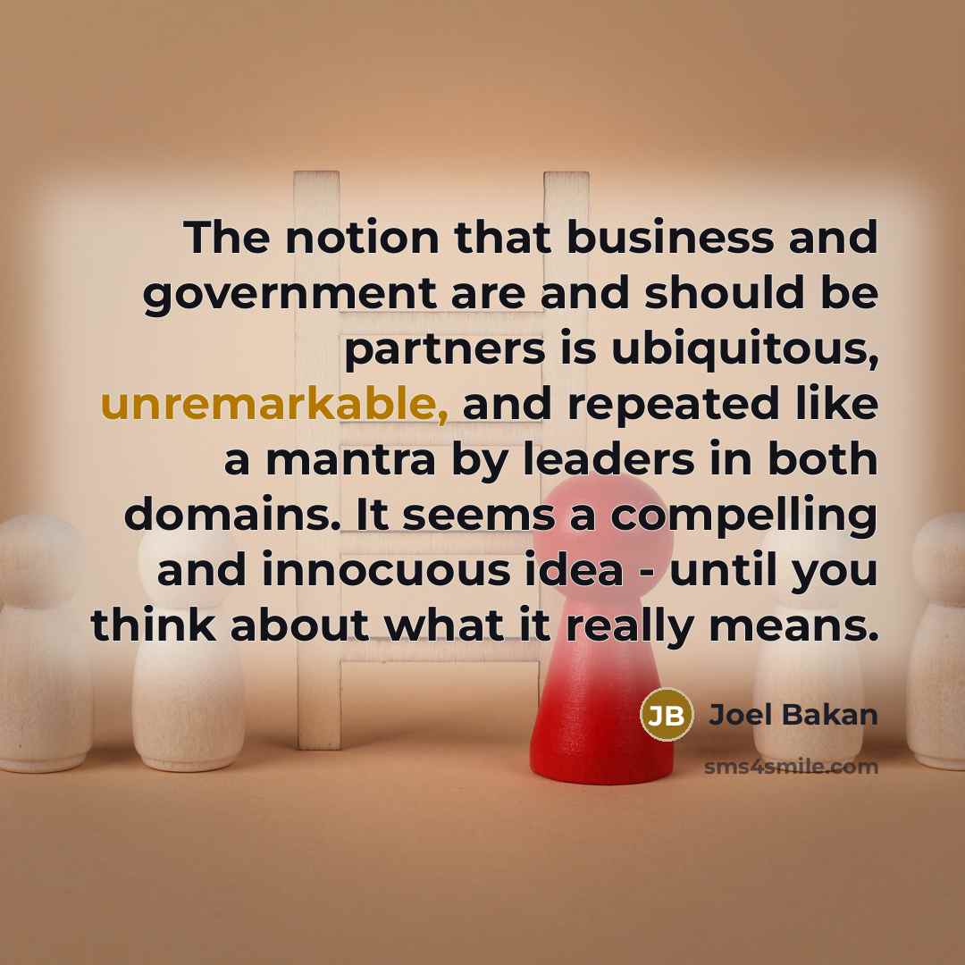 “The notion that business and government are and should be…” quote by Joel Bakan