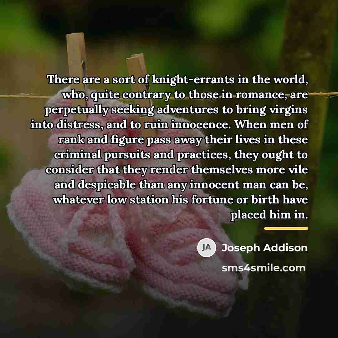 “There are a sort of knight-errants in the world, who,…” quote by Joseph Addison