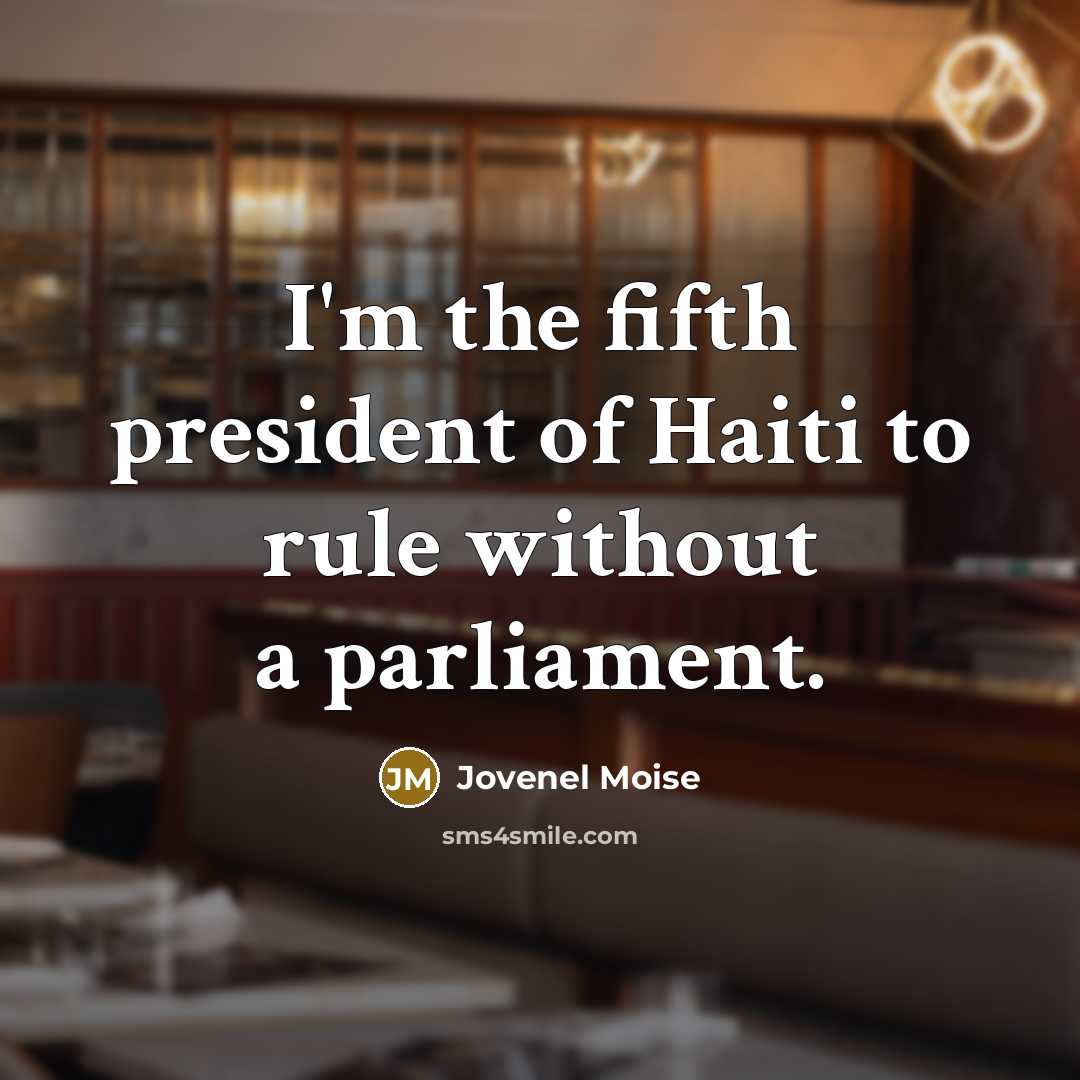 “I'm the fifth president of Haiti to rule without a…” quote by Jovenel Moise