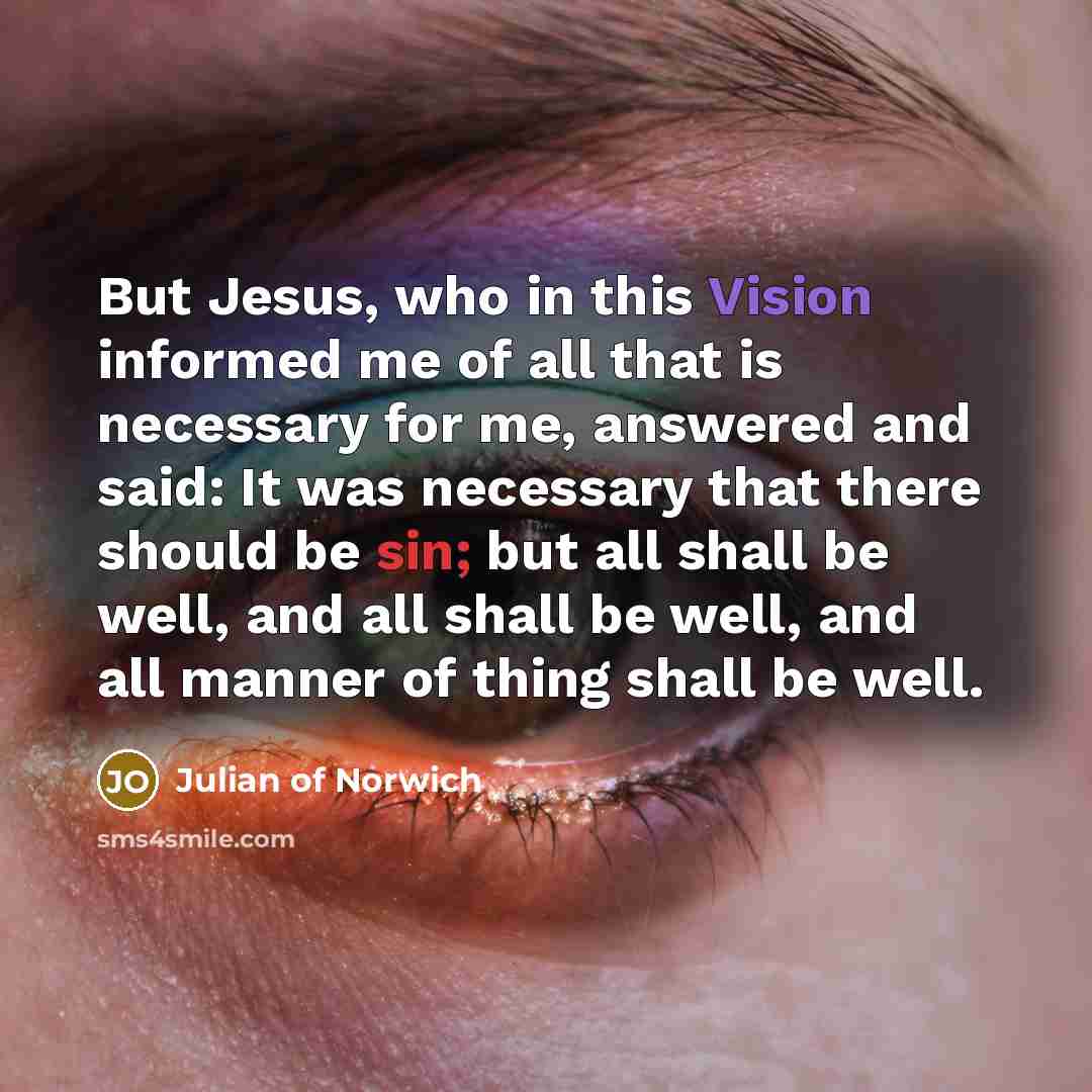“But Jesus, who in this Vision informed me of all…” quote by Julian of Norwich