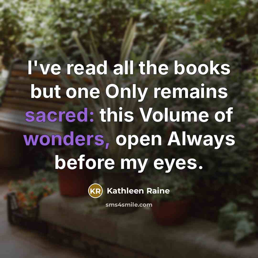 “I've read all the books but one Only remains sacred:…” quote by Kathleen Raine