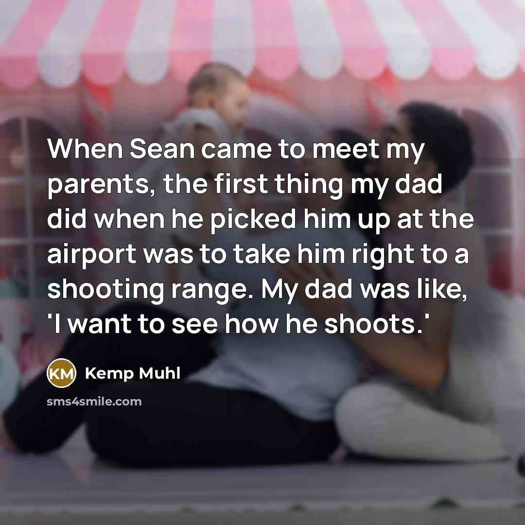 “When Sean came to meet my parents, the first thing…” quote by Kemp Muhl
