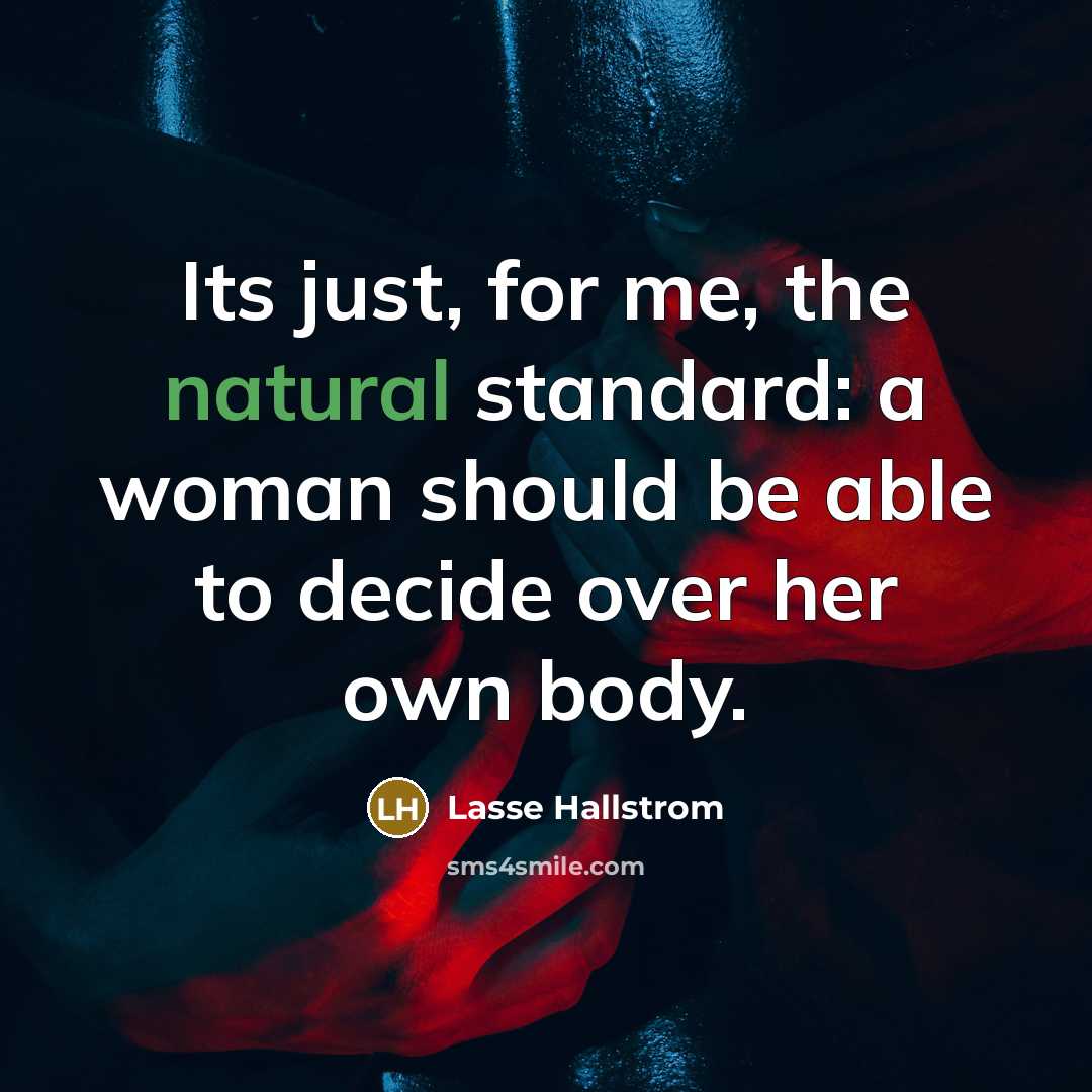 “Its just, for me, the natural standard: a woman should…” quote by Lasse Hallstrom