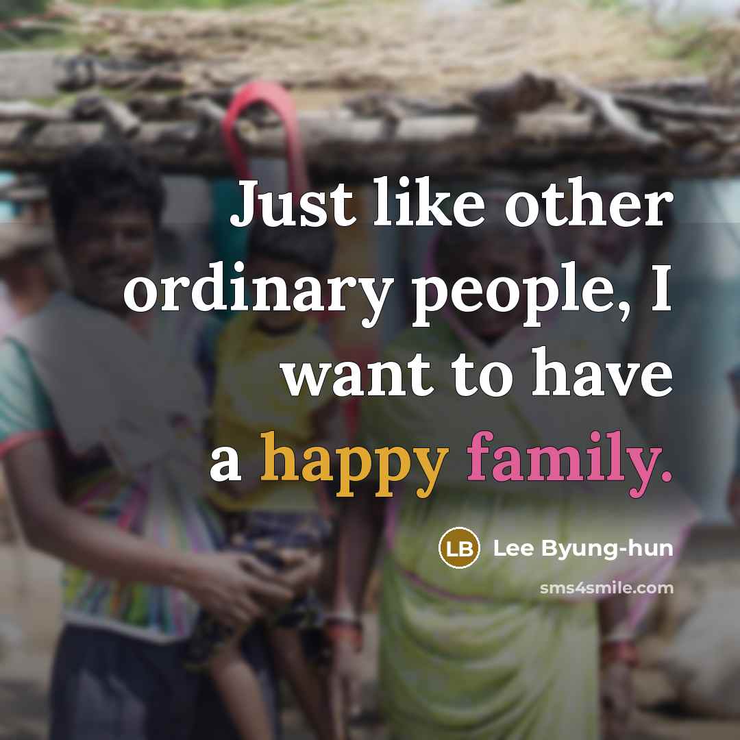 “Just like other ordinary people, I want to have a…” quote by Lee Byung-hun