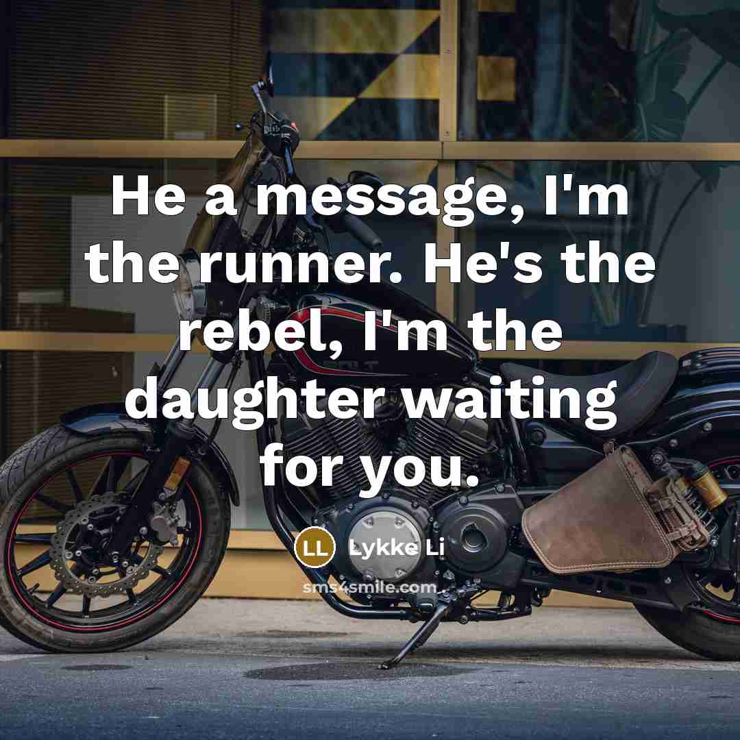 “He a message, I'm the runner. He's the rebel, I'm…” quote by Lykke Li