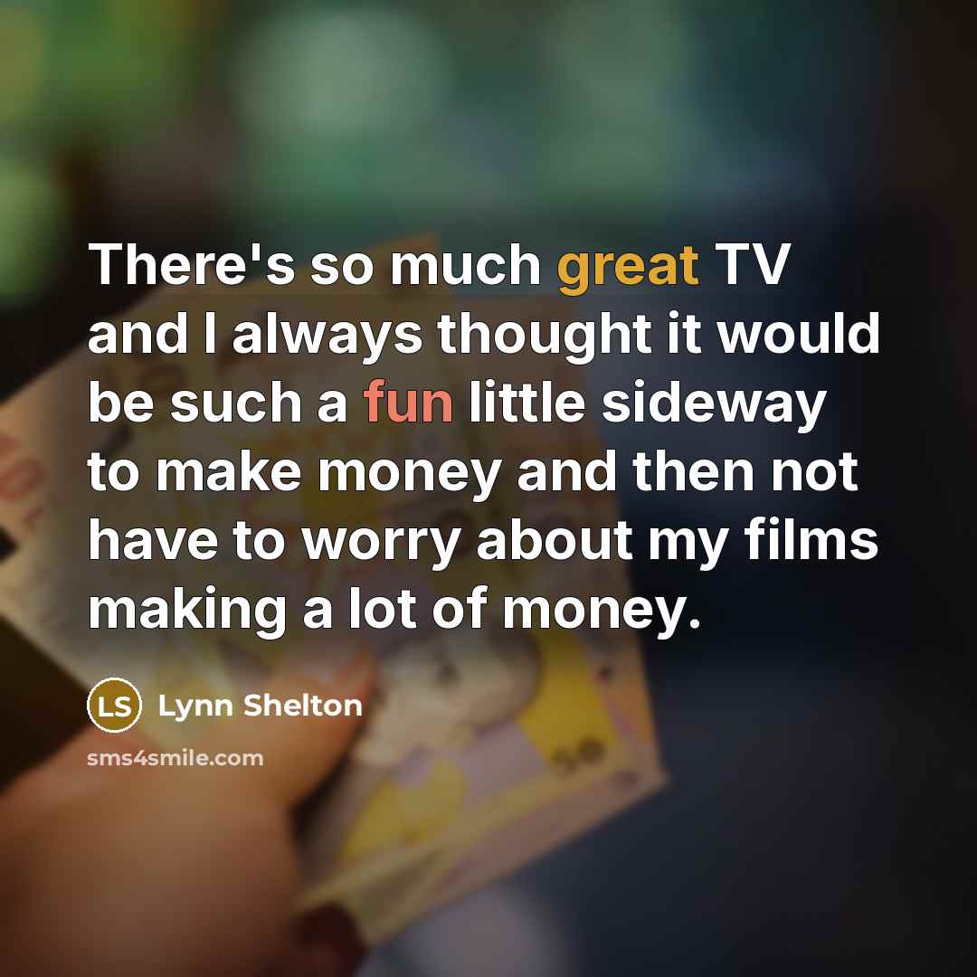 “There's so much great TV and I always thought it…” quote by Lynn Shelton
