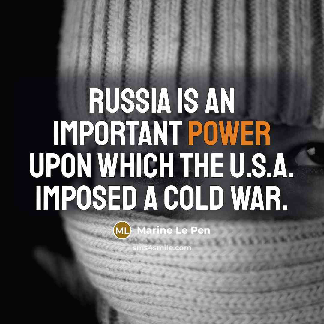 “Russia is an important power upon which the U.S.A. imposed…” quote by Marine Le Pen