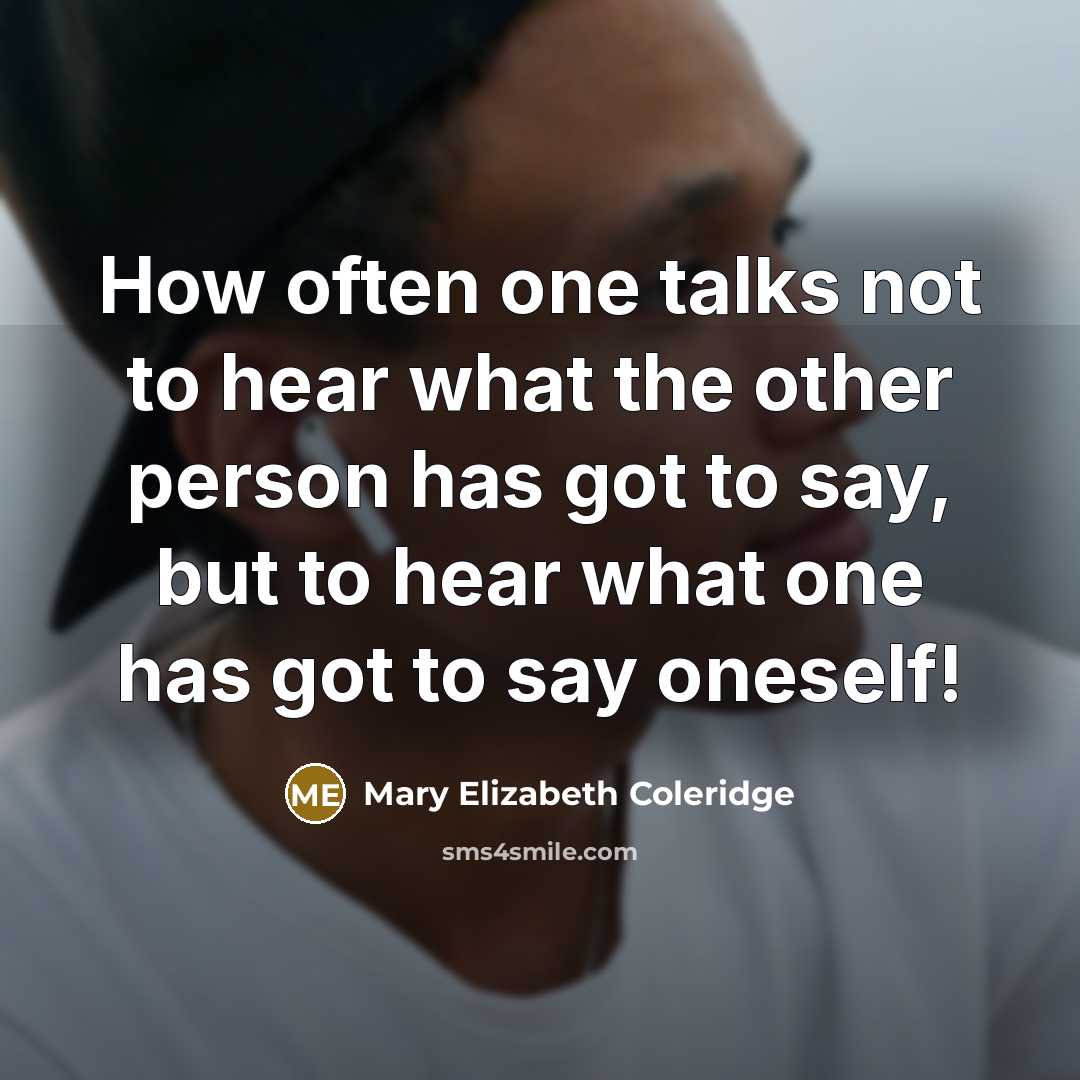 “How often one talks not to hear what the other…” quote by Mary Elizabeth Coleridge