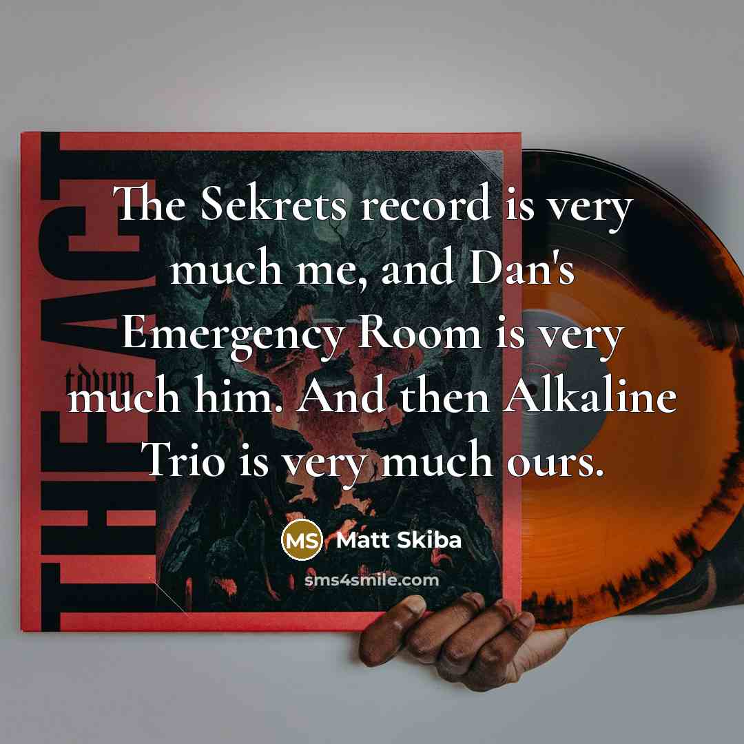 “The Sekrets record is very much me, and Dan's Emergency…” quote by Matt Skiba