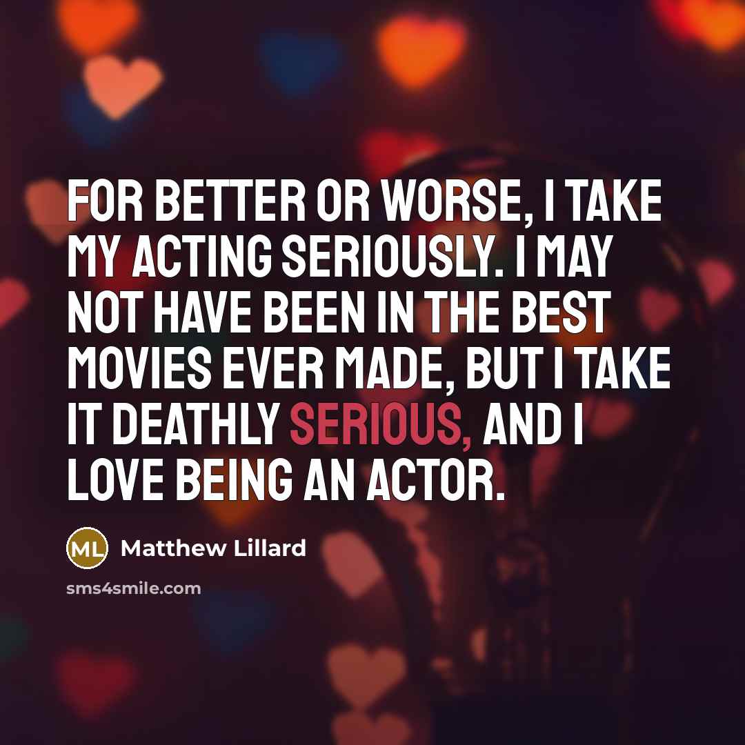 “For better or worse, I take my acting seriously. I…” quote by Matthew Lillard