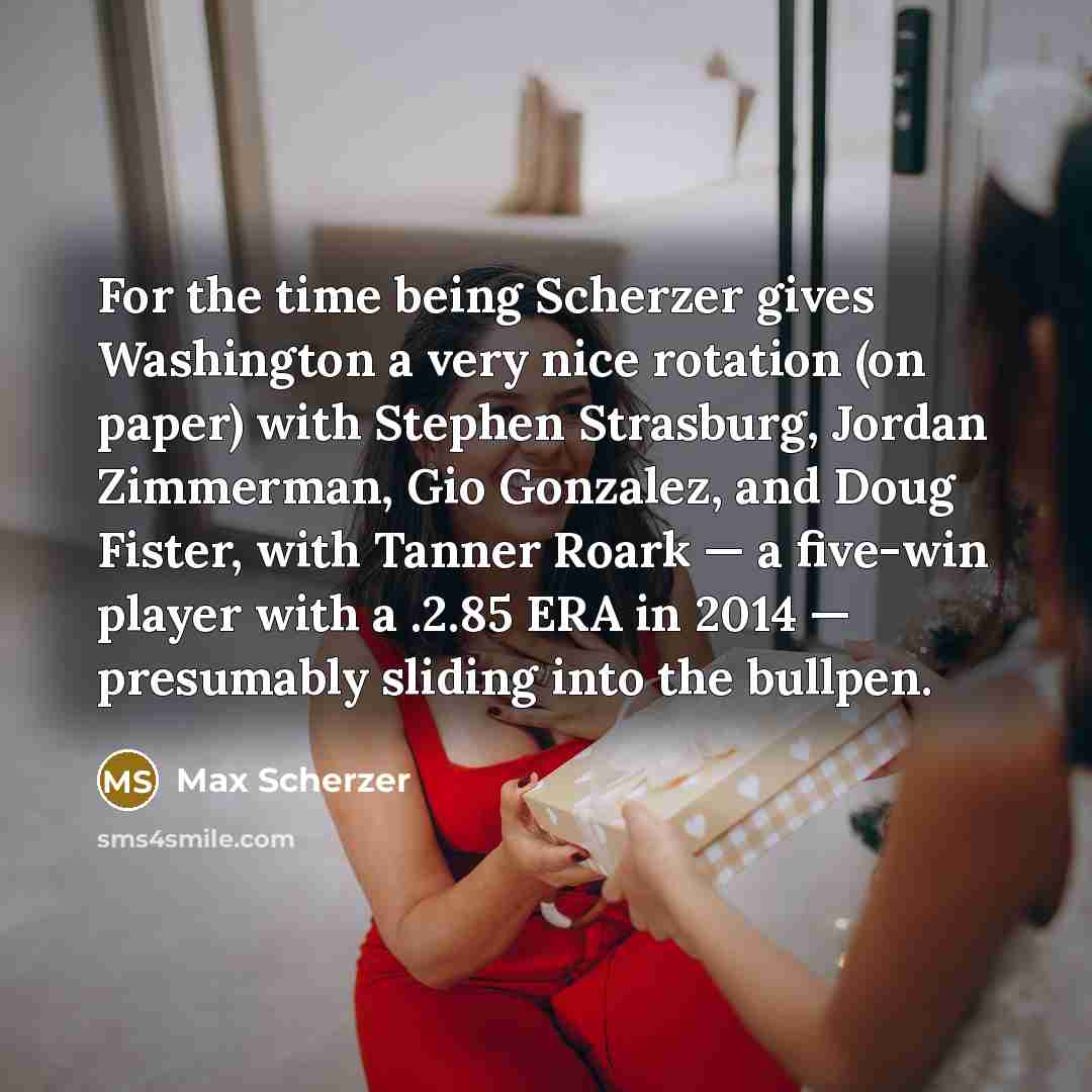 “For the time being Scherzer gives Washington a very nice…” quote by Max Scherzer