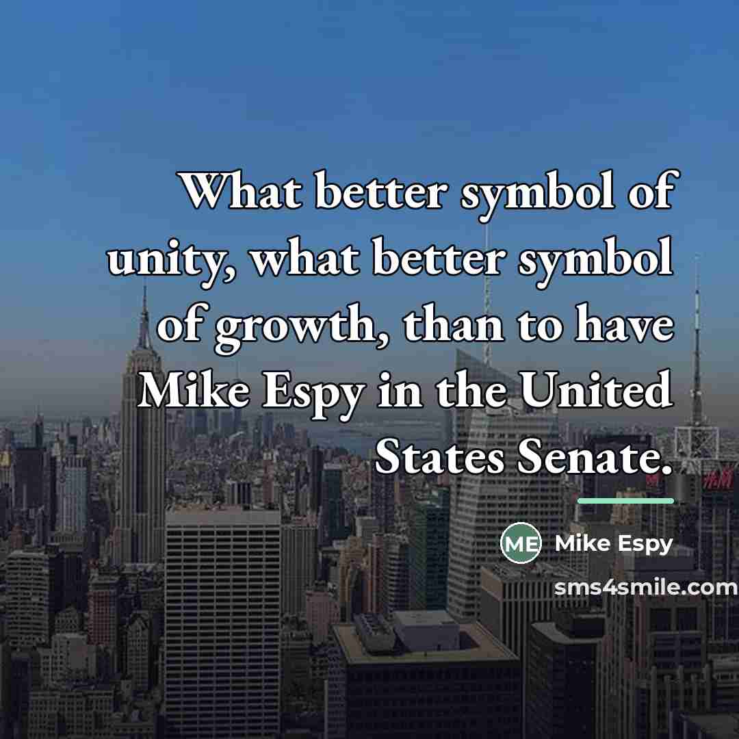 “What better symbol of unity, what better symbol of growth,…” quote by Mike Espy
