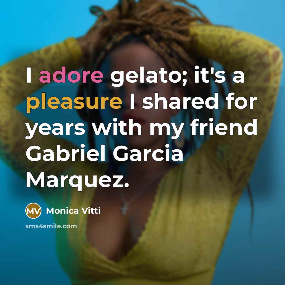 “I adore gelato; it's a pleasure I shared for years…” quote by Monica Vitti