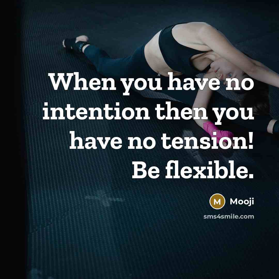“When you have no intention then you have no tension!…” quote by Mooji