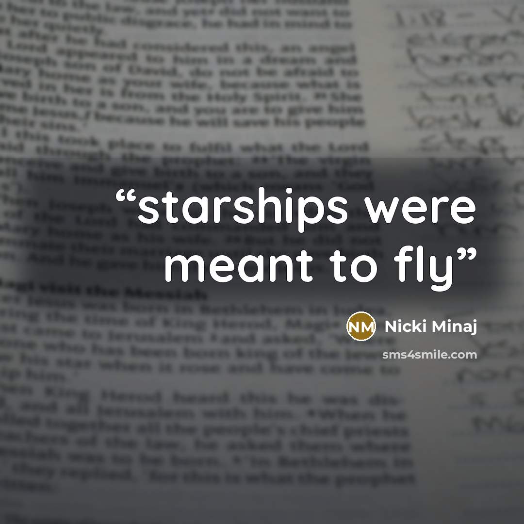 “starships were meant to fly” quote by Nicki Minaj