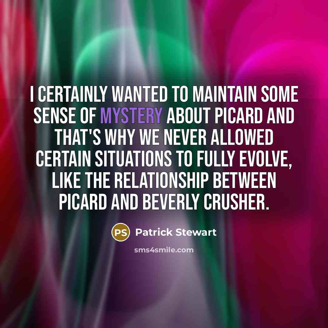 “I certainly wanted to maintain some sense of mystery about…” quote by Patrick Stewart