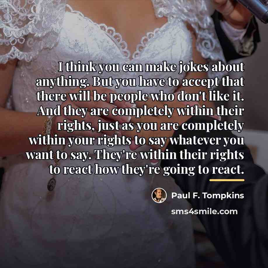 “I think you can make jokes about anything. But you…” quote by Paul F. Tompkins