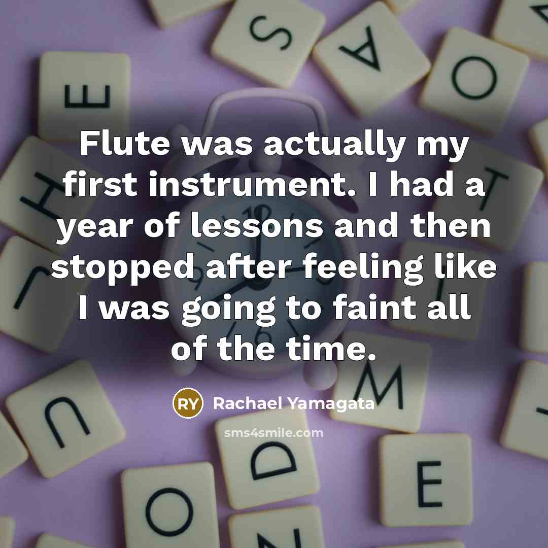“Flute was actually my first instrument. I had a year…” quote by Rachael Yamagata