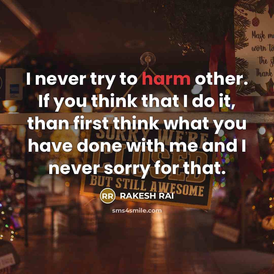 “I never try to harm other. If you think that…” quote by RAKESH RAI