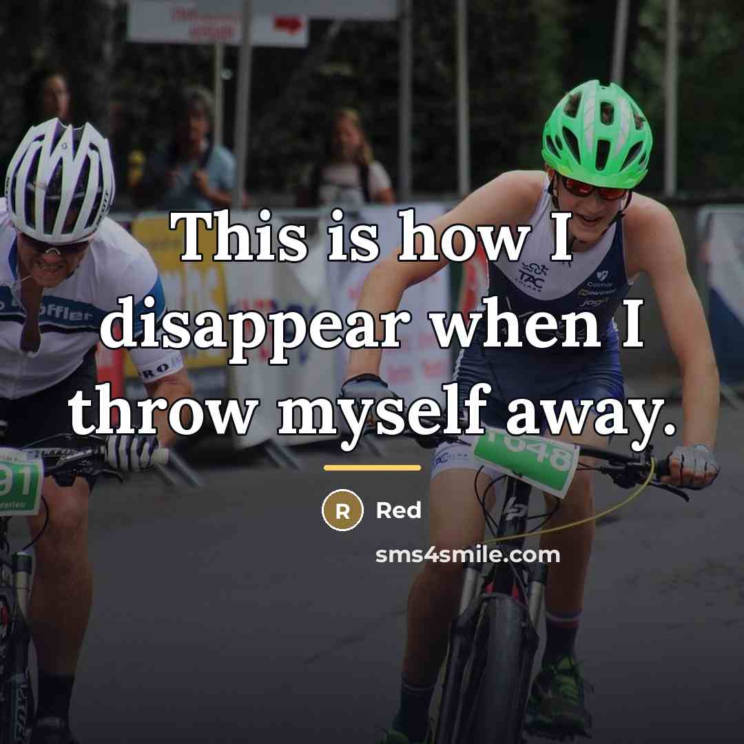 “This is how I disappear when I throw myself away.…” quote by Red