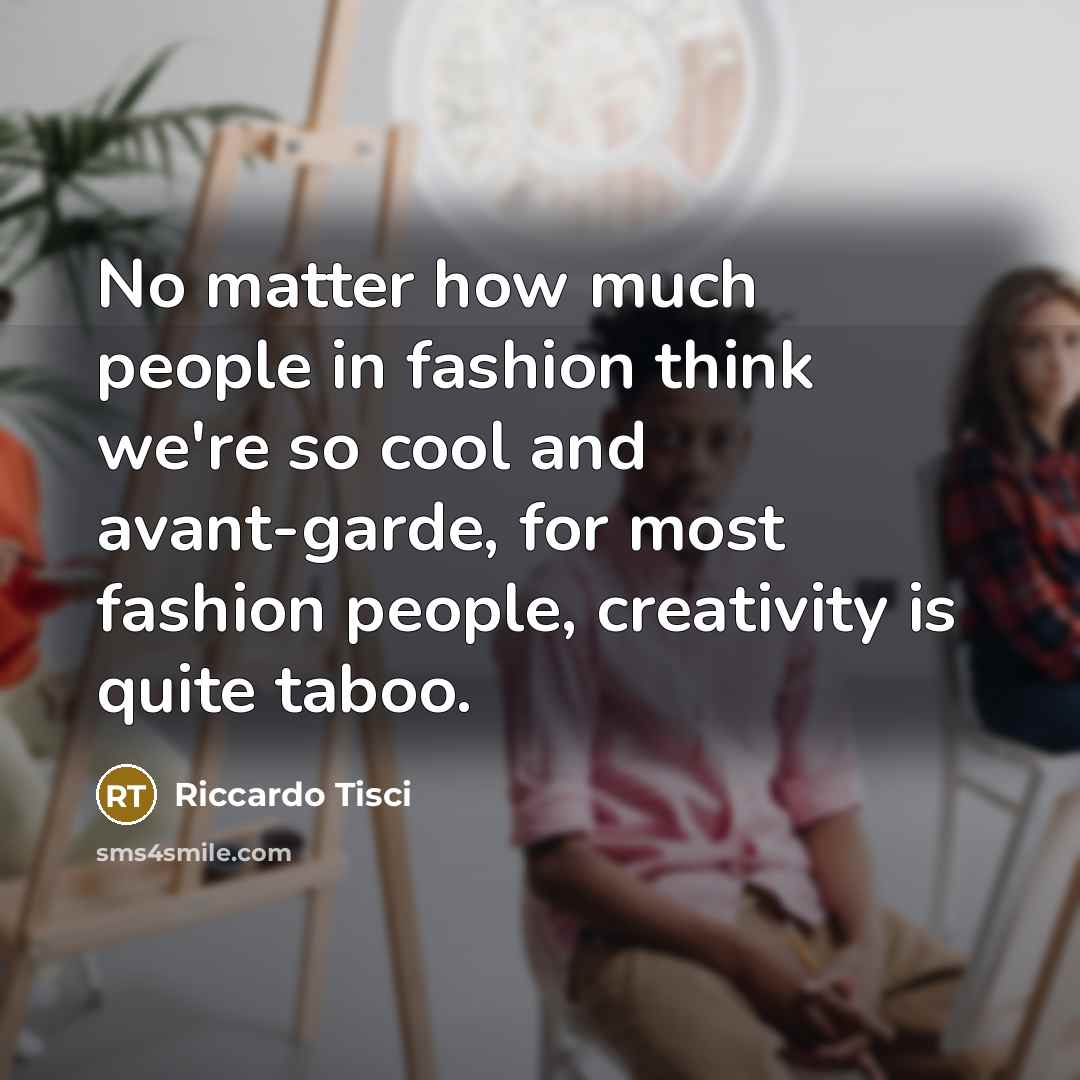 “No matter how much people in fashion think we're so…” quote by Riccardo Tisci