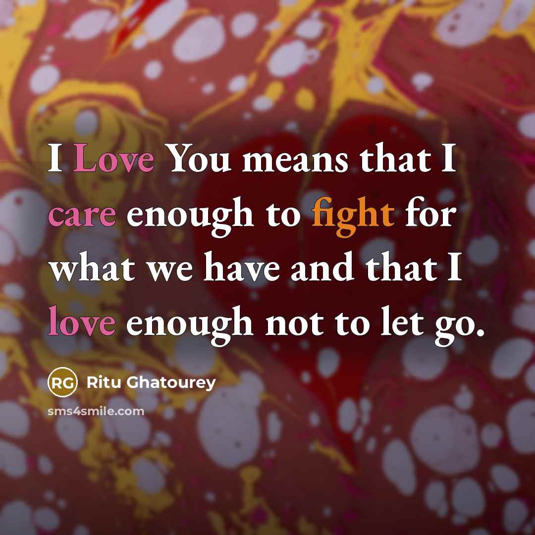“I Love You means that I care enough to fight…” quote by Ritu Ghatourey