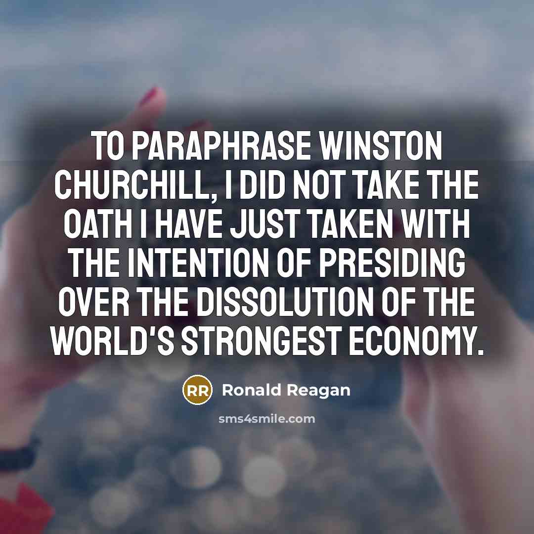 “To paraphrase Winston Churchill, I did not take the oath…” quote by Ronald Reagan