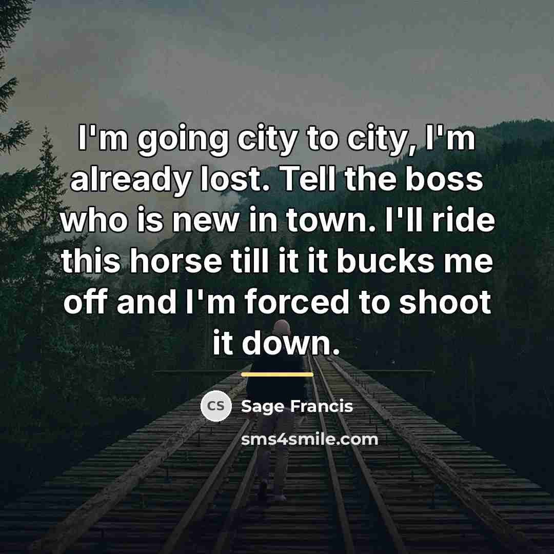 “I'm going city to city, I'm already lost. Tell the…” quote by Sage Francis