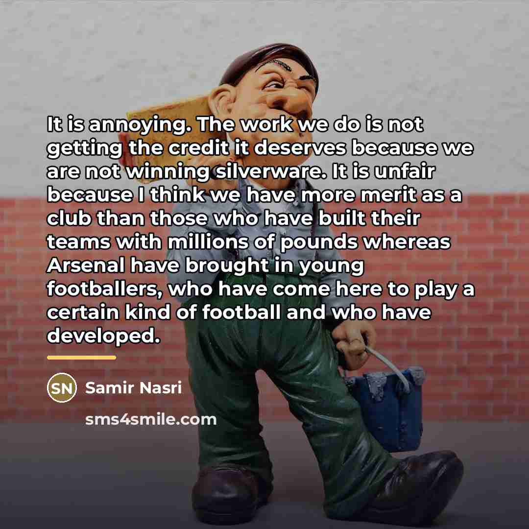 “It is annoying. The work we do is not getting…” quote by Samir Nasri