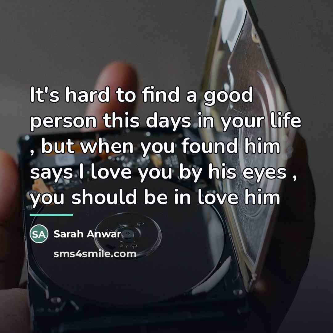 “It's hard to find a good person this days in…” quote by Sarah Anwar