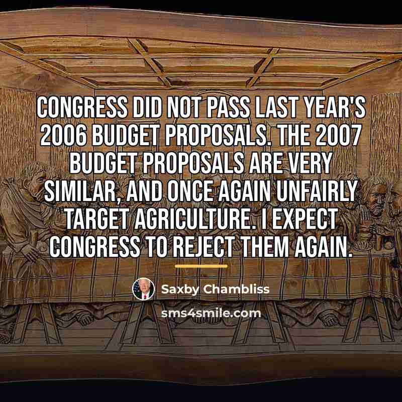 “Congress did not pass last year's 2006 budget proposals. The…” quote by Saxby Chambliss