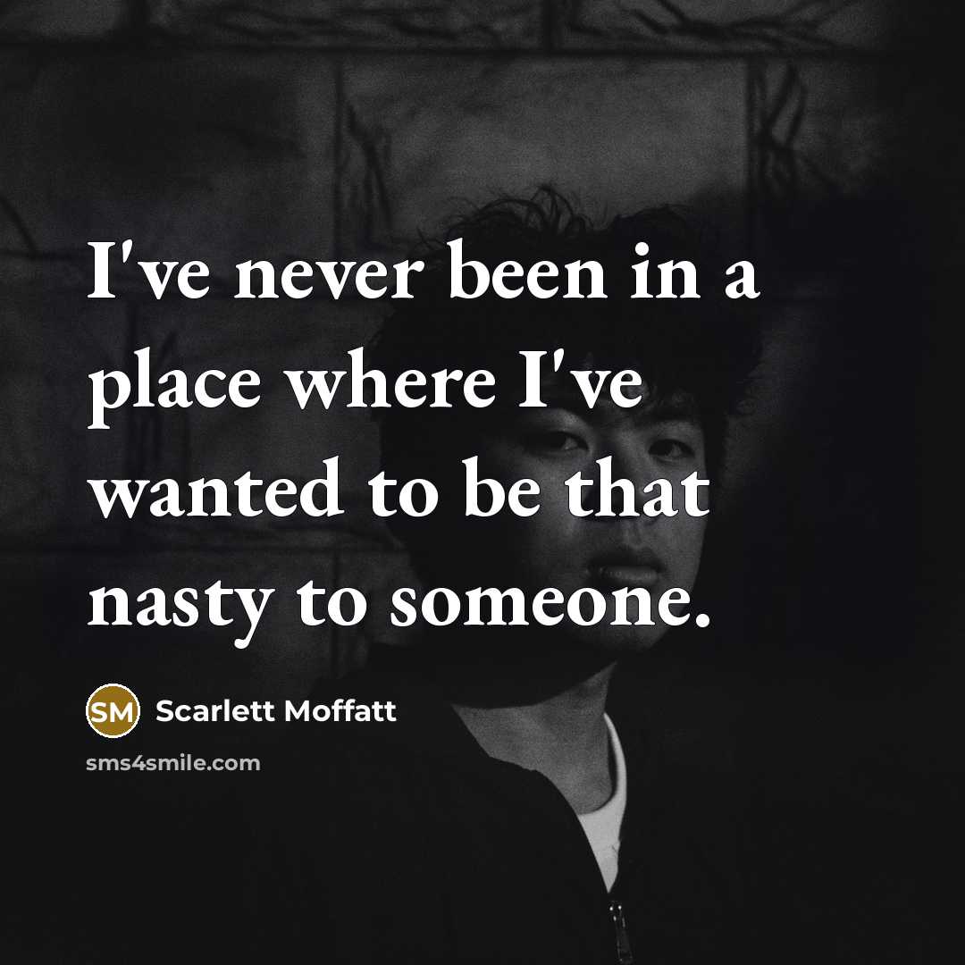 “I've never been in a place where I've wanted to…” quote by Scarlett Moffatt
