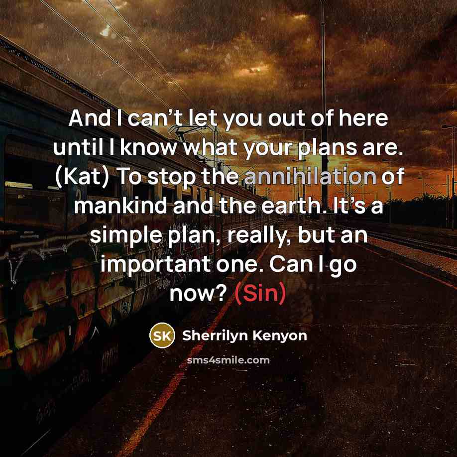 “And I can’t let you out of here until I…” quote by Sherrilyn Kenyon