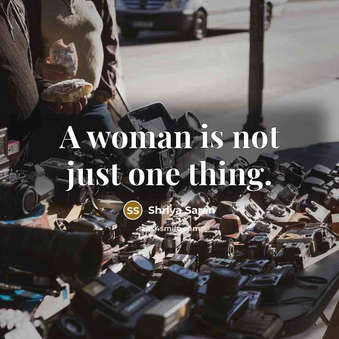 “A woman is not just one thing.…” quote by Shriya Saran