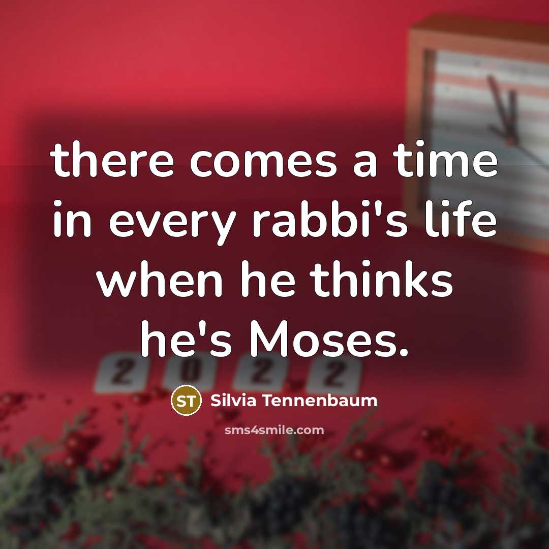 “there comes a time in every rabbi's life when he…” quote by Silvia Tennenbaum