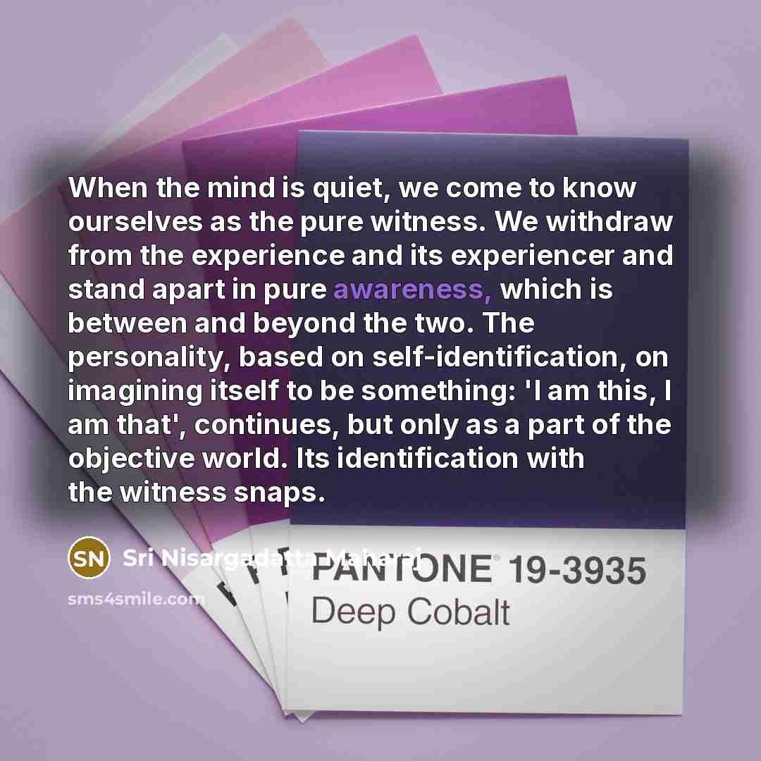 “When the mind is quiet, we come to know ourselves…” quote by Sri Nisargadatta Maharaj