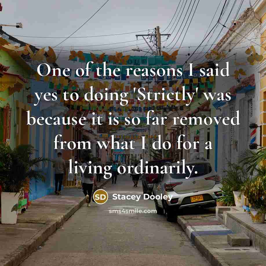 “One of the reasons I said yes to doing 'Strictly'…” quote by Stacey Dooley